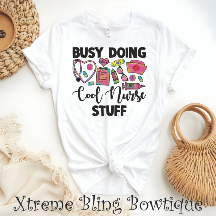 Busy Doing Cool Nurse Stuff Direct To Film (DTF) Transfer